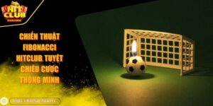chiến thuật Fibonacci HITCLUB