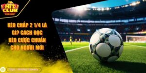 kèo chấp 2 1/4 là gì