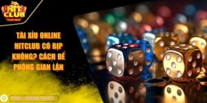 tài xỉu online Hitclub có bịp không